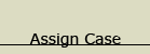 Assign Case