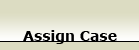 Assign Case